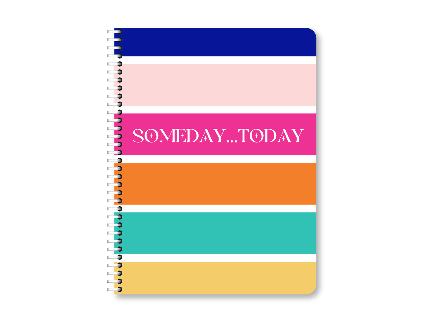 Someday...Today Notebook